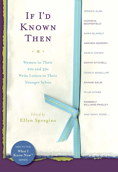 If I'd Known Then: Women Their 20s and 30s Write Letters to Younger Selves
