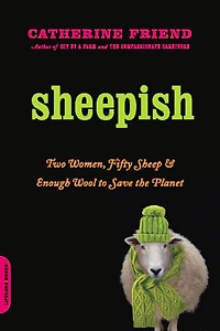 Sheepish: Two Women, Fifty Sheep, and Enough Wool to Save the Planet