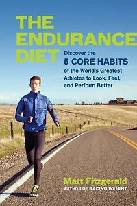 the Endurance Diet: Discover 5 Core Habits of World's Greatest Athletes to Look, Feel, and Perform Better