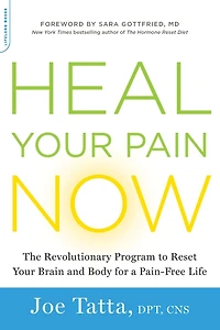Heal Your Pain Now: The Revolutionary Program to Reset Brain and Body for a Pain-Free Life
