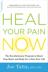 Heal Your Pain Now: The Revolutionary Program to Reset Brain and Body for a Pain-Free Life
