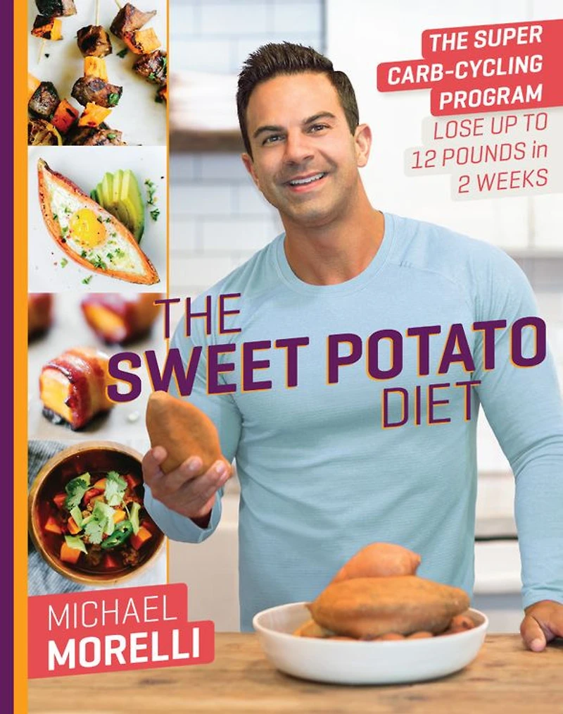 The Sweet Potato Diet: Super Carb-Cycling Program to Lose Up 12 Pounds 2 Weeks