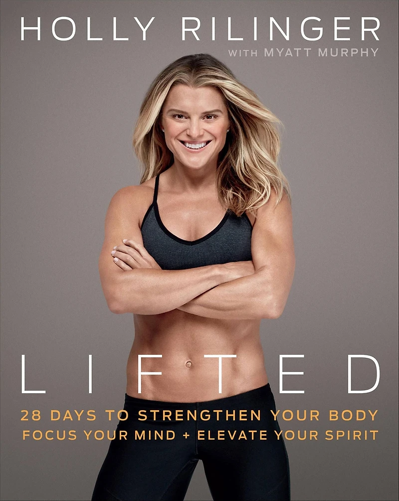 Lifted: 28 Days to Focus Your Mind, Strengthen Body, and Elevate Spirit