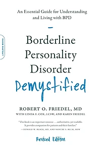 Borderline Personality Disorder Demystified, Revised Edition: An Essential Guide for Understanding and Living with BPD
