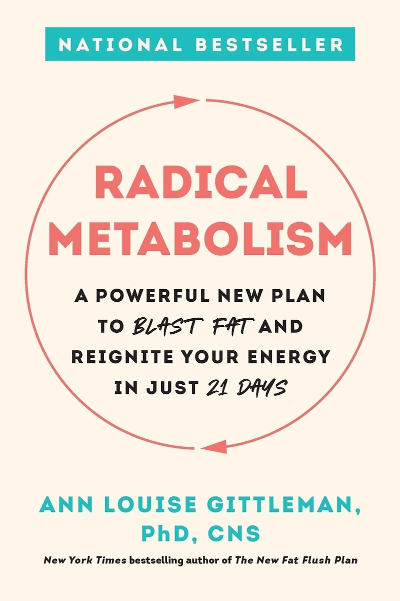 Radical Metabolism: A Powerful New Plan to Blast Fat and Reignite Your Energy Just 21 Days