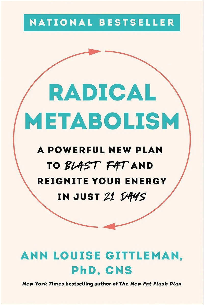 Radical Metabolism: A Powerful New Plan to Blast Fat and Reignite Your Energy Just 21 Days