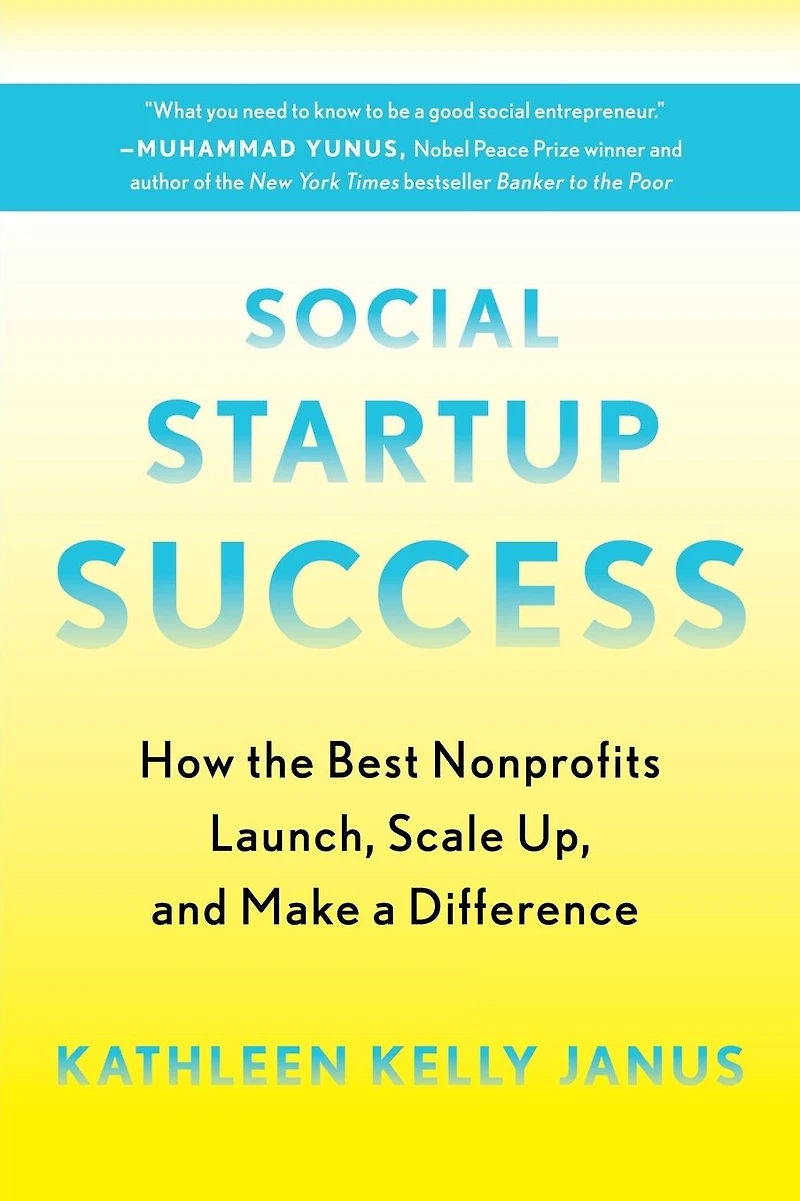 Social Startup Success: How the Best Nonprofits Launch, Scale Up, and Make a Difference