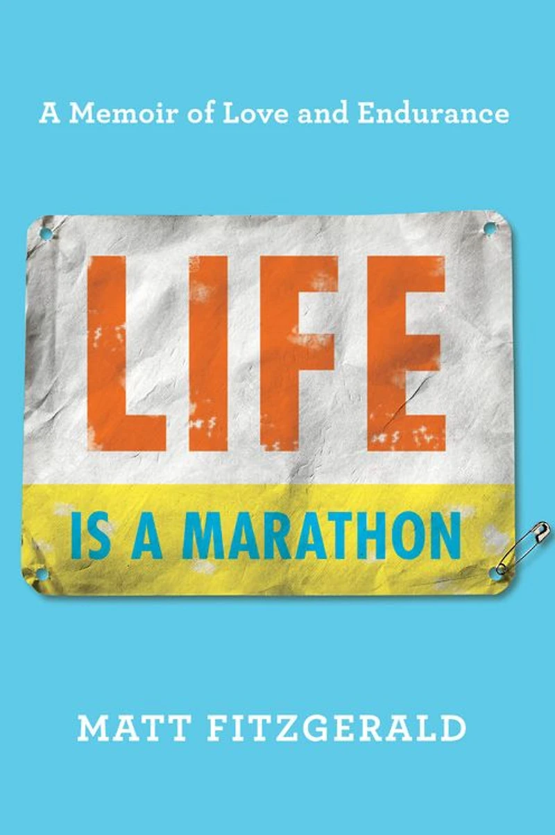 Life Is A Marathon: Memoir of Love and Endurance
