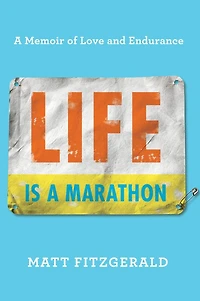 Life Is A Marathon: Memoir of Love and Endurance
