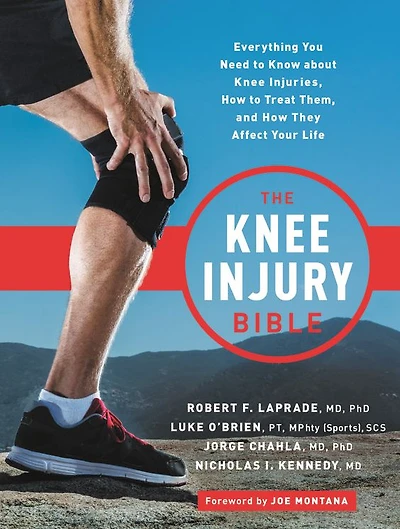 The Knee Injury Bible: Everything You Need to Know about Injuries, How Treat Them, and They Affect Your Life