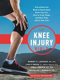 The Knee Injury Bible: Everything You Need to Know about Injuries, How Treat Them, and They Affect Your Life
