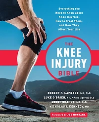 The Knee Injury Bible: Everything You Need to Know about Injuries, How Treat Them, and They Affect Your Life