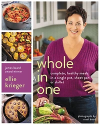 Whole One: Complete, Healthy Meals a Single Pot, Sheet Pan, or Skillet