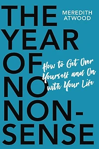 The Year of No Nonsense: How to Get Over Yourself and On with Your Life