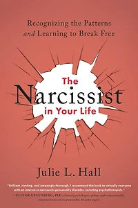 the Narcissist Your Life: Recognizing Patterns and Learning to Break Free