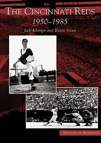 The Cincinnati Reds: 1950-1985