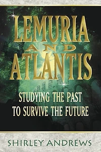Lemuria & Atlantis: Studying the Past to Survive Future