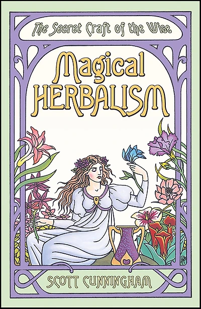 Magical Herbalism: the Secret Craft of Wise