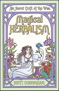 Magical Herbalism: the Secret Craft of Wise