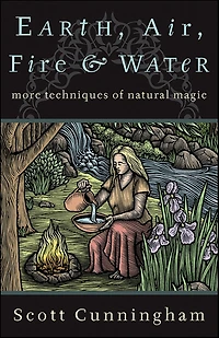 Earth, Air, Fire & Water: More Techniques of Natural Magic
