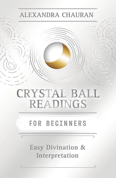 Crystal Ball Reading for Beginners: Easy Divination & Interpretation