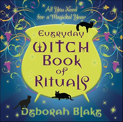 Everyday Witch Book of Rituals: All You Need for a Magickal Year