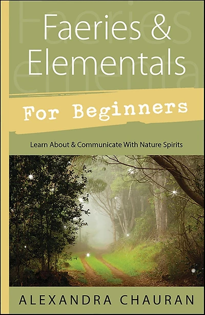 Faeries & Elementals for Beginners: Learn About Communicate With Nature Spirits