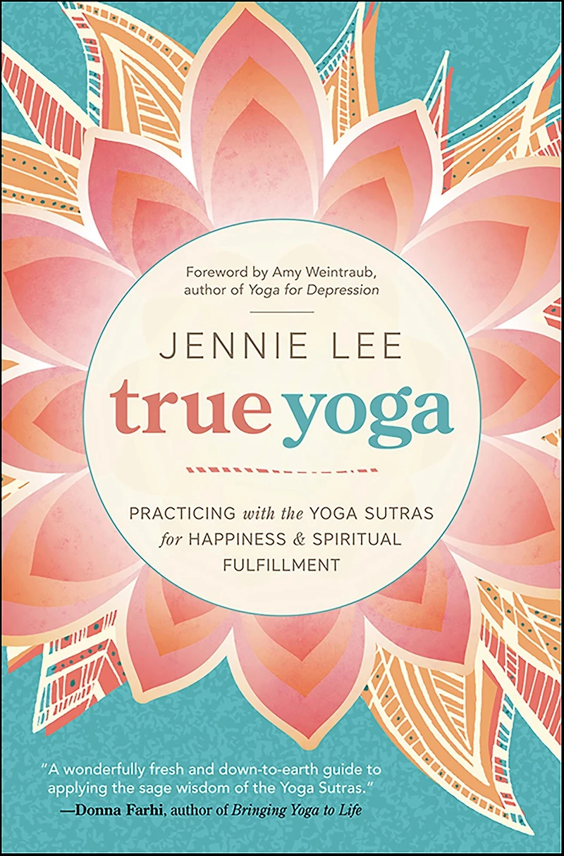 True Yoga: Practicing With the Yoga Sutras for Happiness & Spiritual Fulfillment