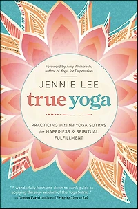 True Yoga: Practicing With the Yoga Sutras for Happiness & Spiritual Fulfillment