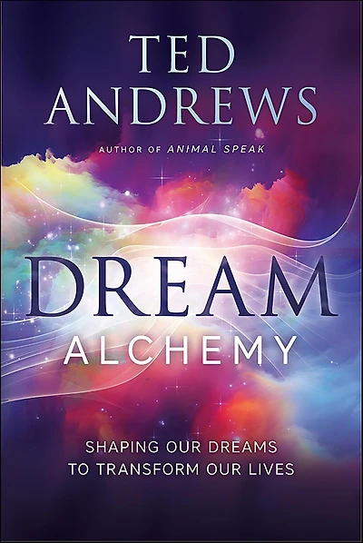 Dream Alchemy: Shaping Our Dreams to Transform Lives