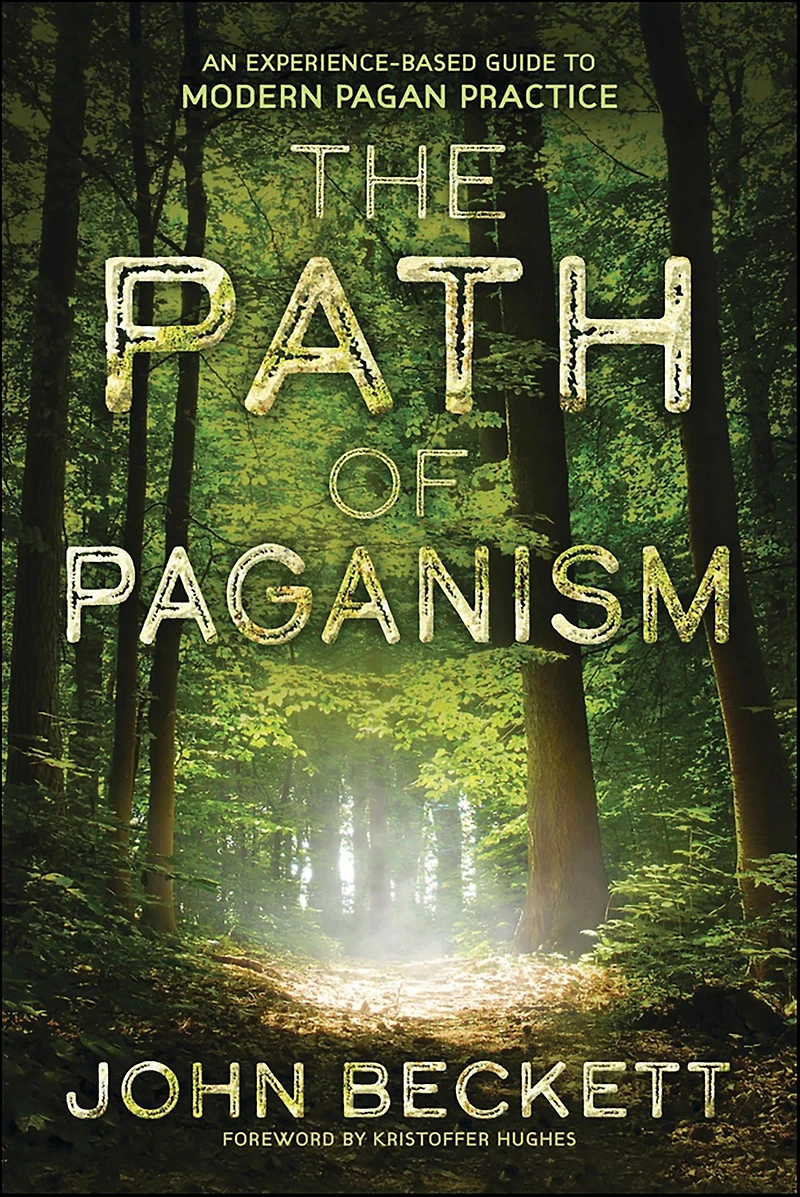 The Path of Paganism: An Experience-Based Guide to Modern Pagan Practice