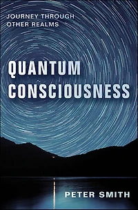 Quantum Consciousness: Journey Through Other Realms
