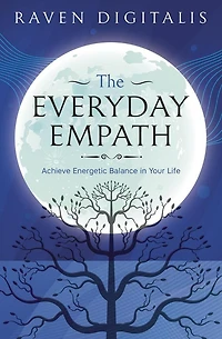 The Everyday Empath: Achieve Energetic Balance Your Life