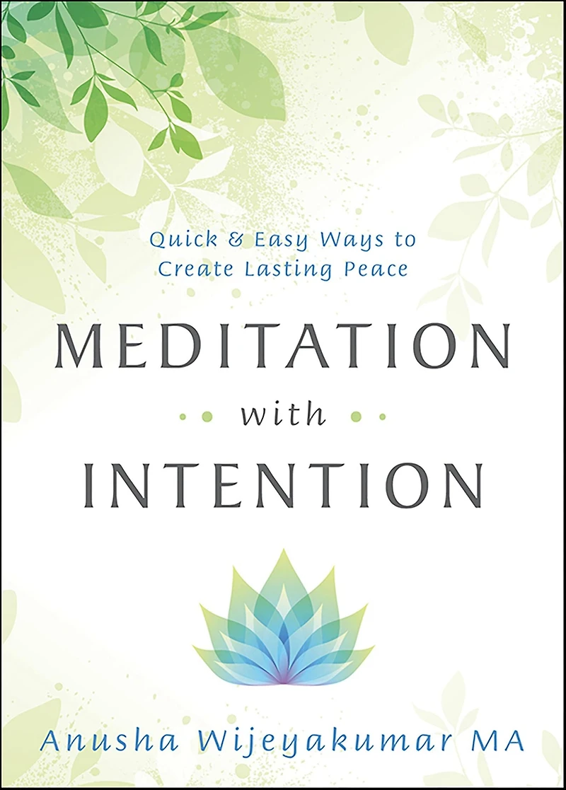 Meditation with Intention: Quick & Easy Ways to Create Lasting Peace