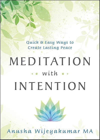Meditation with Intention: Quick & Easy Ways to Create Lasting Peace