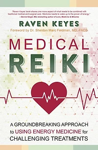 Medical Reiki: A Groundbreaking Approach to Using Energy Medicine for Challenging Treatments