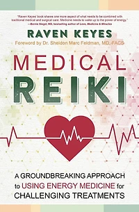Medical Reiki: A Groundbreaking Approach to Using Energy Medicine for Challenging Treatments