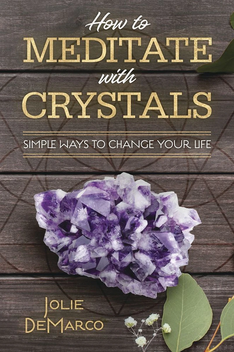 How to Meditate with Crystals: Simple Ways Change Your Life
