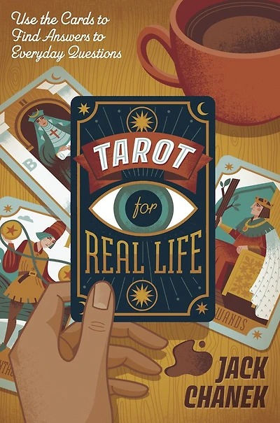 Tarot for Real Life: Use the Cards to Find Answers Everyday Questions