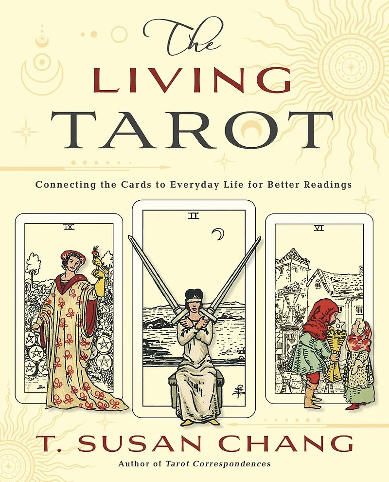 the Living Tarot: Connecting Cards to Everyday Life for Better Readings