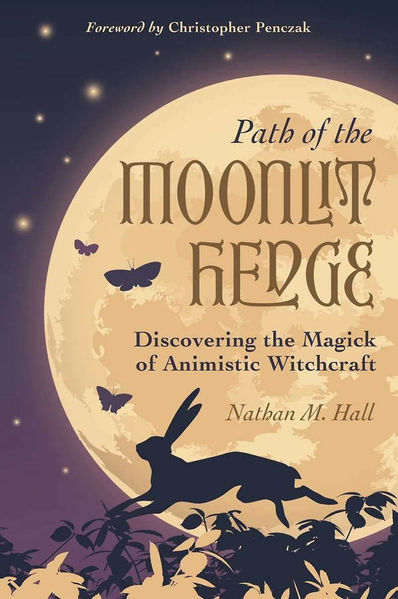 Path of the Moonlit Hedge: Discovering Magick Animistic Witchcraft