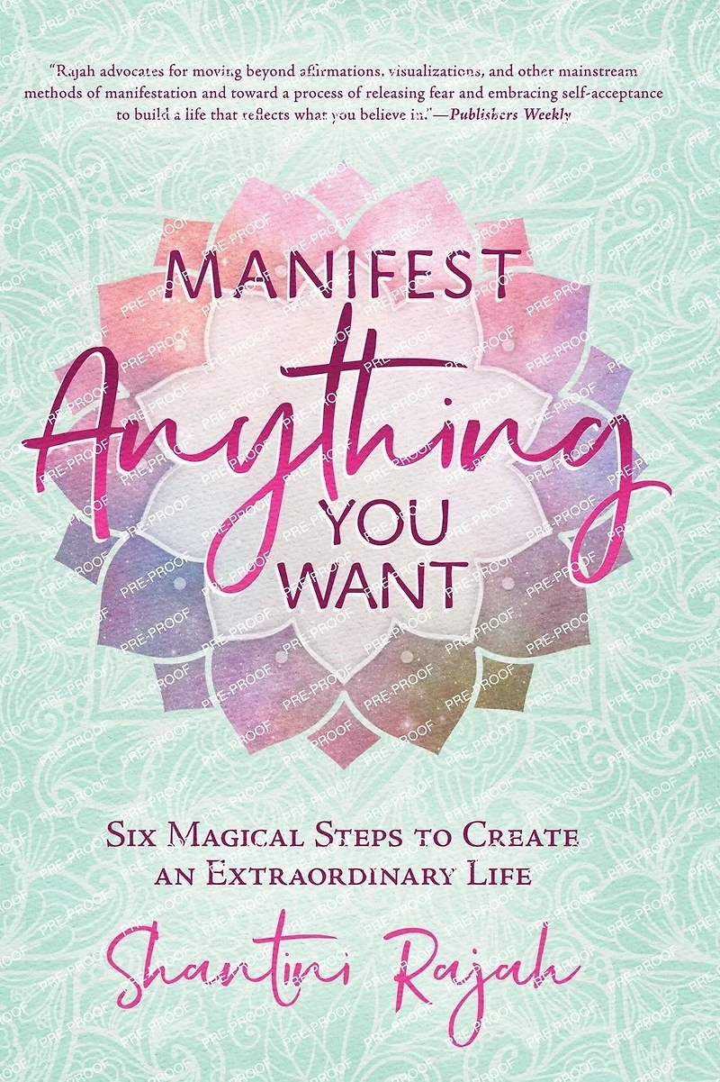 Manifest Anything You Want: Six Magical Steps to Create an Extraordinary Life