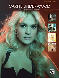 Carrie Underwood -- Sheet Music Anthology: Piano/Vocal/Guitar