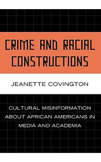 Crime and Racial Constructions: Cultural Misinformation about African Americans Media Academia