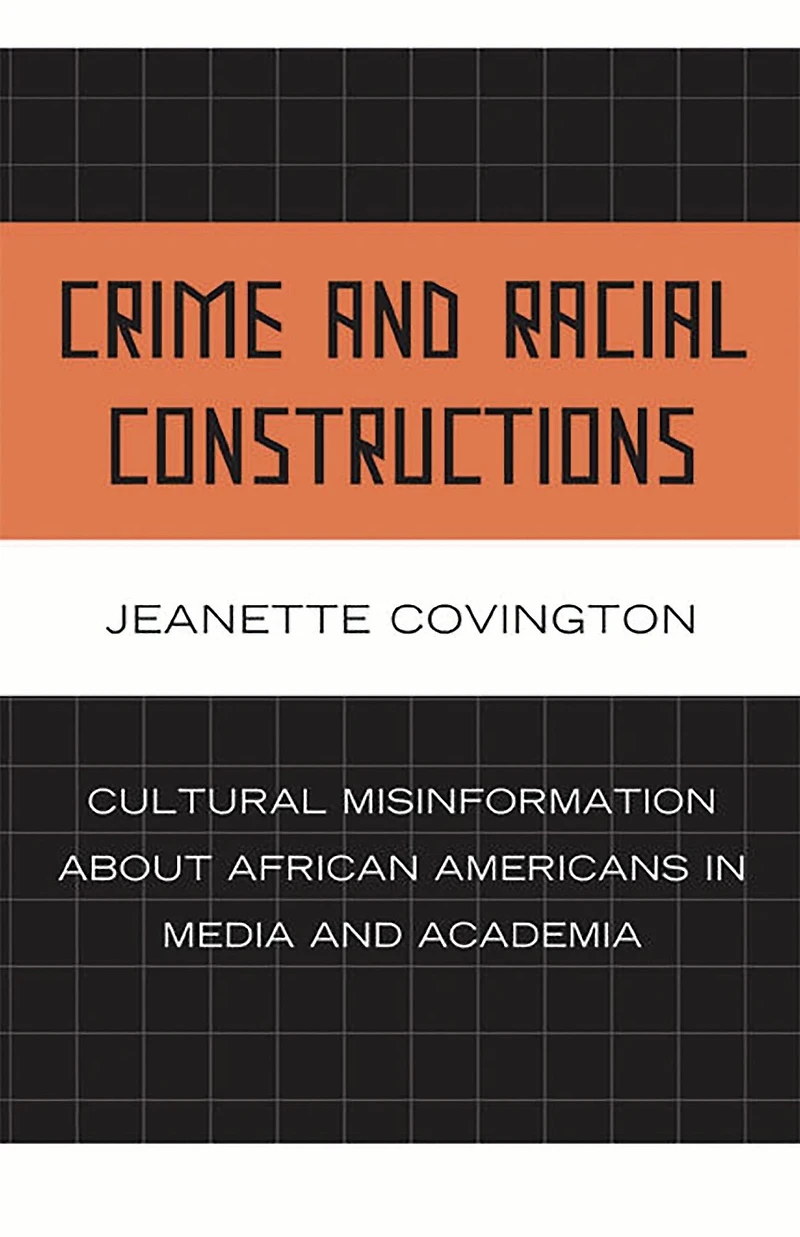 Crime and Racial Constructions: Cultural Misinformation about African Americans Media Academia