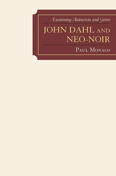 John Dahl and Neo-Noir: Examining Auteurism and Genre