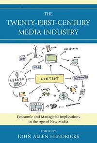 The Twenty-First-Century Media Industry: Economic and Managerial Implications in the Age of New Media