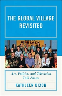 The Global Village Revisited: Art, Politics, and Television Talk Shows