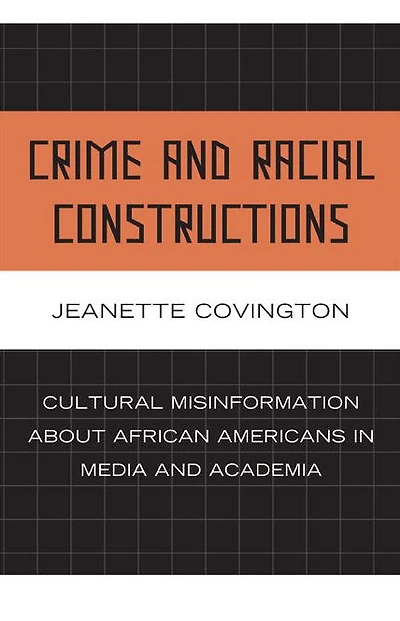 Crime and Racial Constructions: Cultural Misinformation about African Americans Media Academia