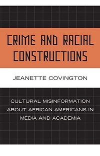Crime and Racial Constructions: Cultural Misinformation about African Americans Media Academia